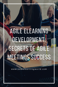 Agile ELearning Development: Secrets of Agile meetings success