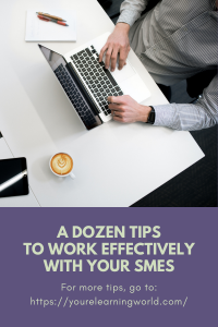 A Dozen Tips to Work Effectively with Your SMEs