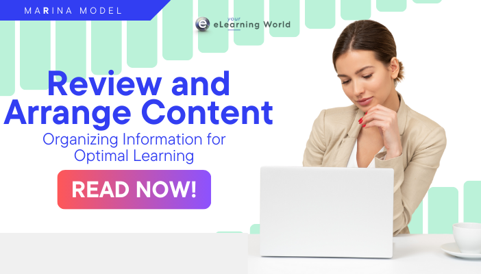 R – Review and Arrange Content: Organizing Information for Optimal Learning