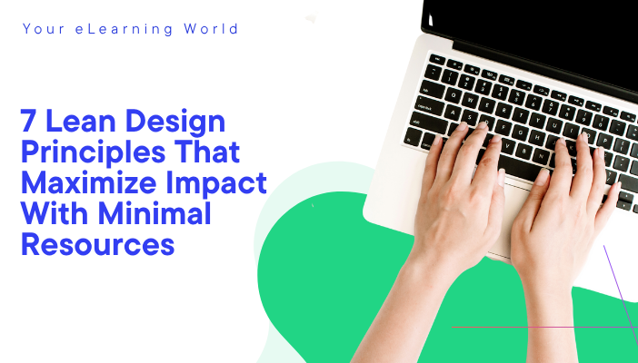 The Strategic Instructional Designer: 7 Lean Design Principles That Maximize Impact With Minimal Resources